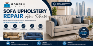 Sofa Upholstery Repair Abu Dhabi: Expert Solutions to Restore Comfort and Style